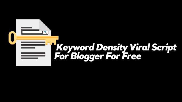 Blogger Tool Scripts |  Keyword Density Viral Script For Blogger For Free