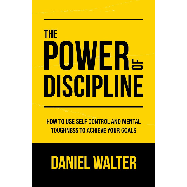 book club The Power of Discipline : How To Use Self Control and Mental Toughness to Achieve Your Goals Daniel Walter