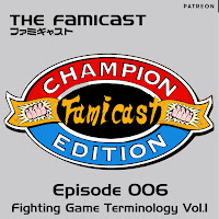 Famicast Champion Edition: Episode 006 - Fighting Game Terminology Vol.1