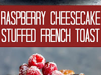 Raspberry Cheesecake Stuffed French Toast
