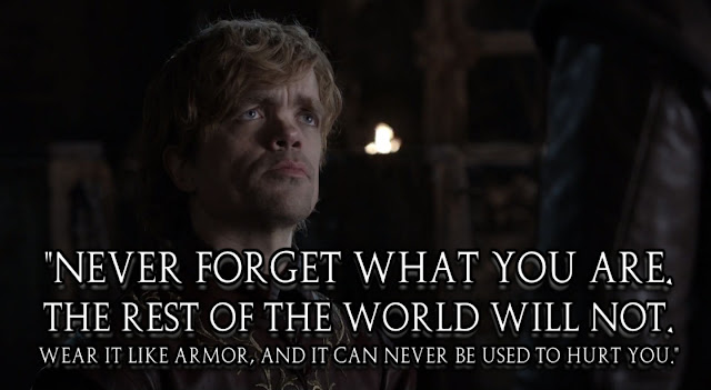 Game of Thrones Quotes - Never forget what you are.