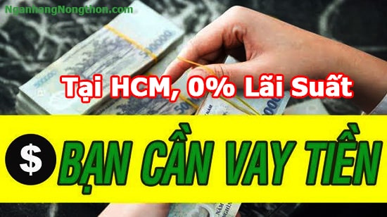 Vay Tiền Nóng Gấp TP HCM, Vay Tiền nhanh trong ngày ở Sài Gòn