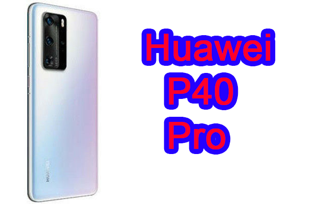 مواصفات وسعر الهاتف Huawei P40 Pro (هواوي بي 40 برو).