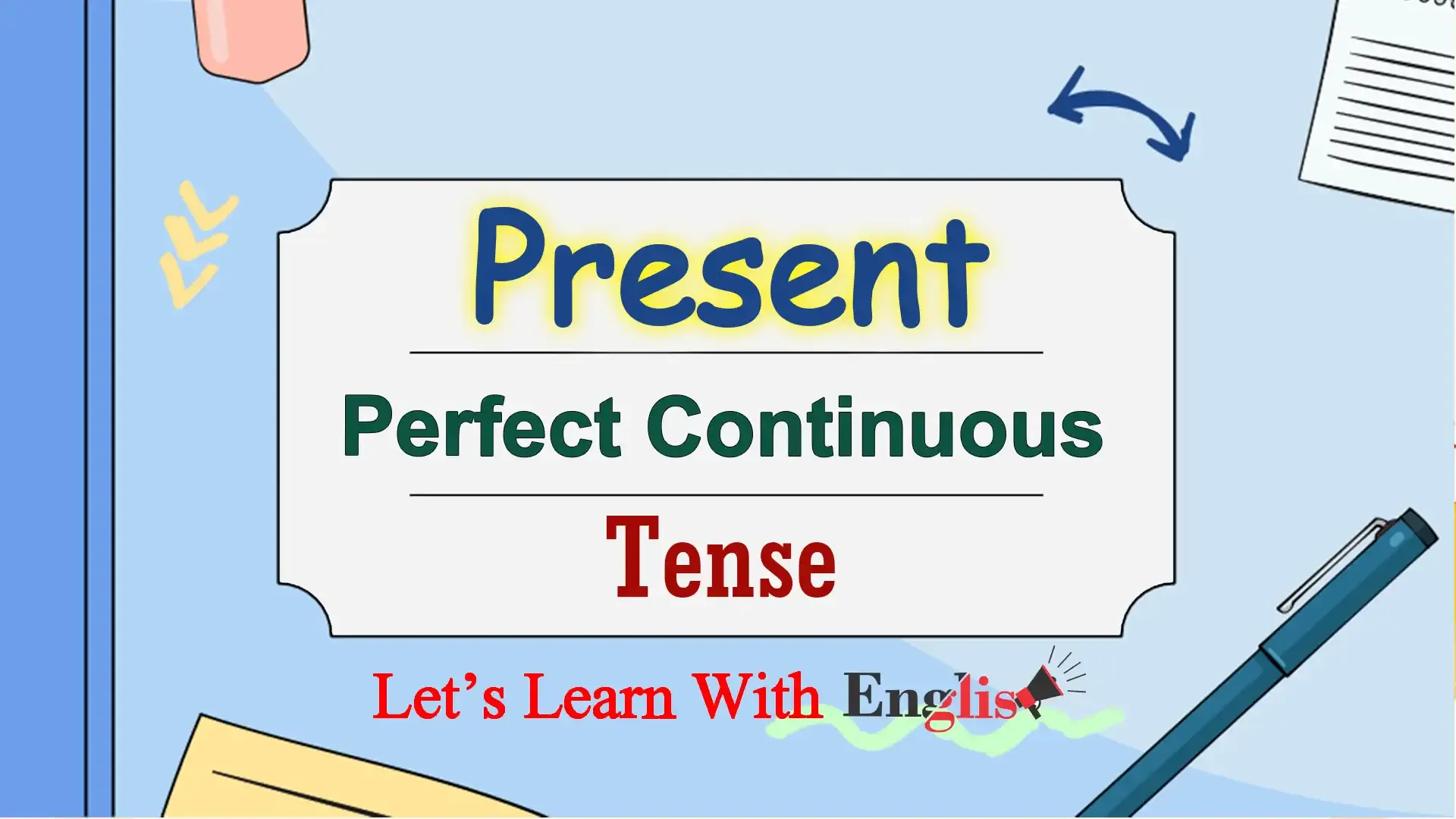 present perfect continuous tense | englispeaker