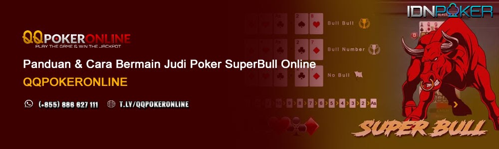 QQPokeronline: Penjelasan Permainan Poker SuperBull