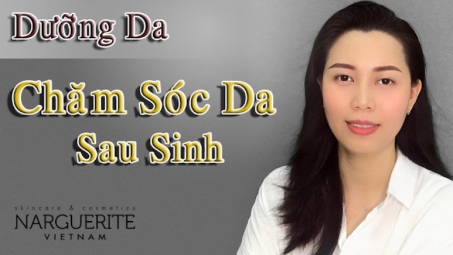 chăm sóc da sau sinh trang nguyễn narguerite