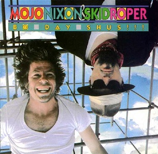 Mojo Nixon & Skid Roper's Bo-Day-Shus