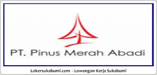 Lowongan Kerja PT Pinus Merah Abadi Sukabumi