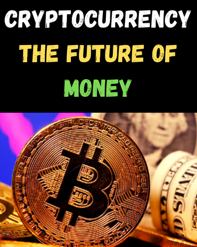 Cryptocurrency: The Future of Money