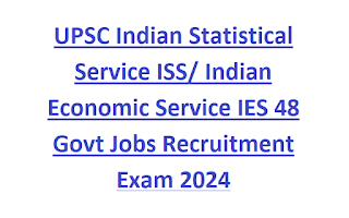 UPSC Indian Statistical Service ISS Indian Economic Service IES 48 Govt Jobs Recruitment Exam 2024