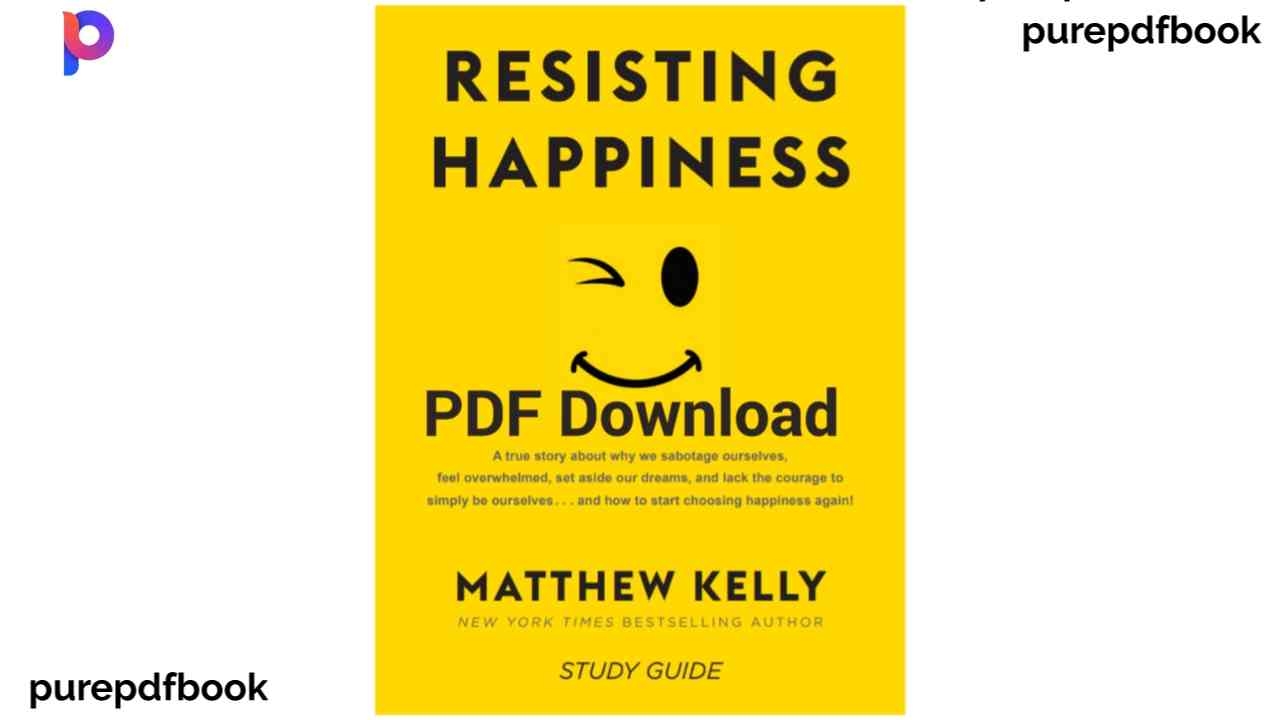 Resisting Happiness & Study Guide pdf
