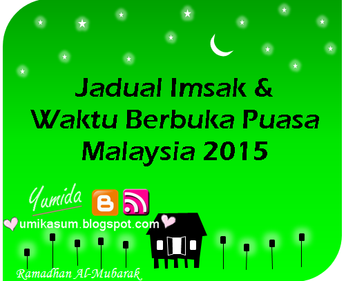 Jadual Imsak & Waktu Berbuka Puasa Malaysia 2015 - Yumida