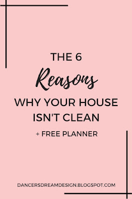 6 Reasons Why Your House Isn't Clean + What to do About it