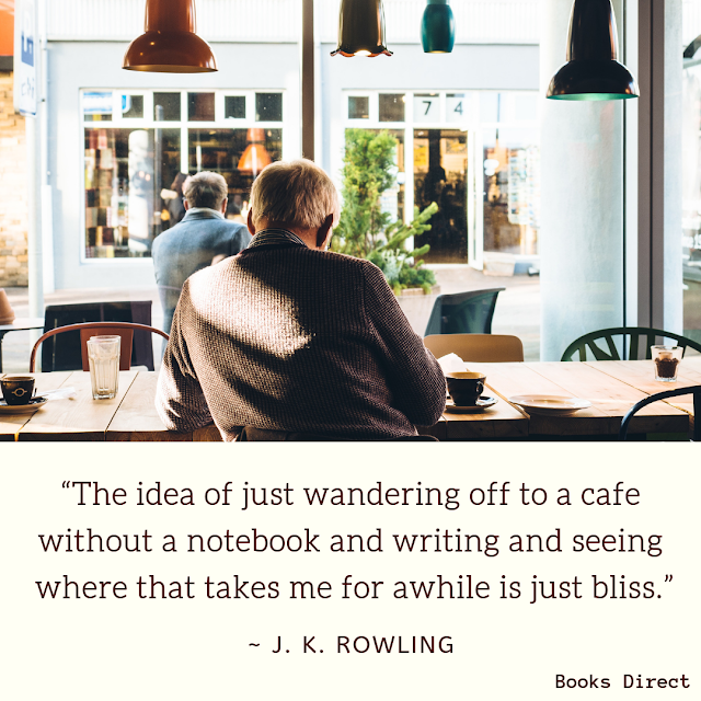 “The idea of just wandering off to a cafe without a notebook and writing and seeing w“The idea of just wandering off to a cafe without a notebook and writing and seeing where that takes me for awhile is just bliss.”  ~ J. K. Rowlinghere that takes me for awhile is just bliss.”  ~ J. K. Rowling