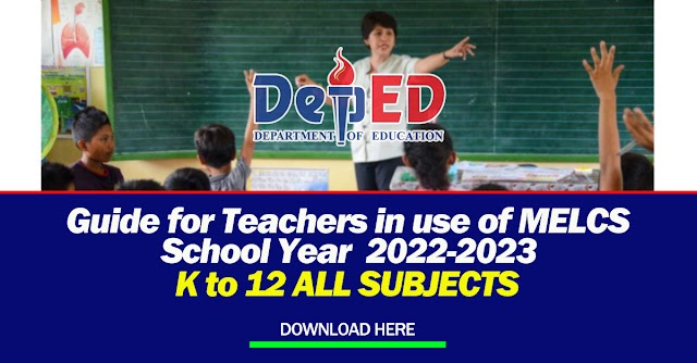Guide for Teachers in use of MELCS for SY 2022-2023 | K to 12 All subjects