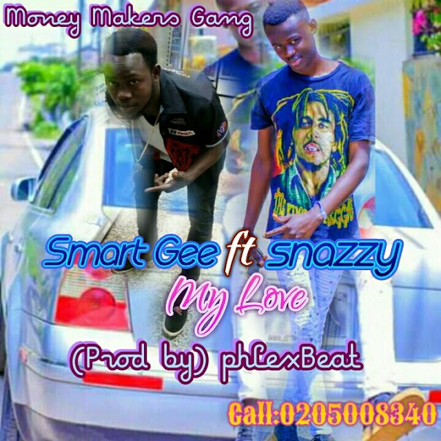 Smart Gee ft. Snazzy - My Love (Prod. By phlexx Beatz).