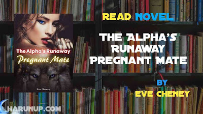 Read Novel The Alpha's Runaway Pregnant Mate by Eve Cheney Full Episode