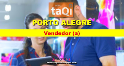 TaQi abre vagas para Vendedor (a) em Porto Alegre