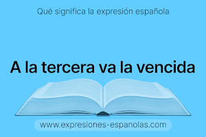 Expresión Española - A la tercera va la vencida