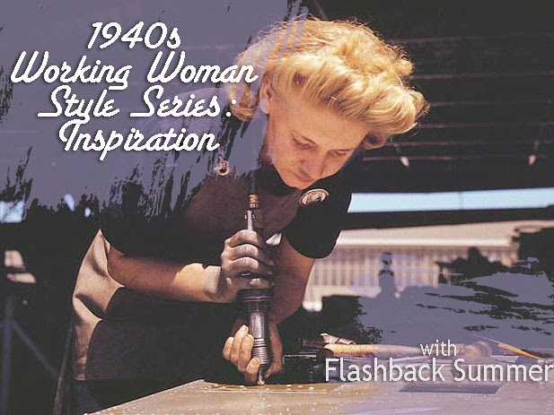 Flashback Summer: 1940s Working Woman Style Series - factory, farm, land girl