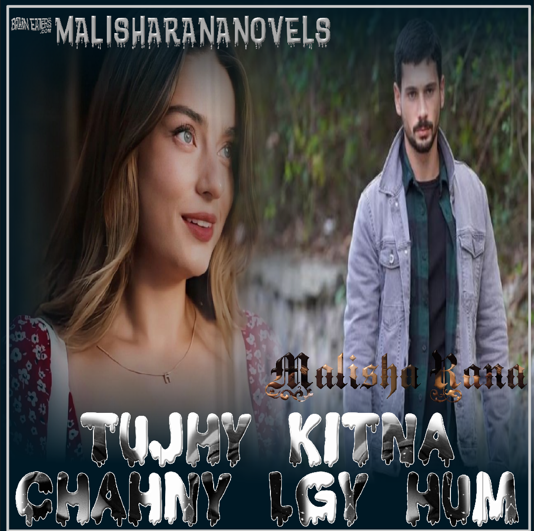 Tujhy Kitna Chahny Lgy Hum By Malisha Rana Complete Novel