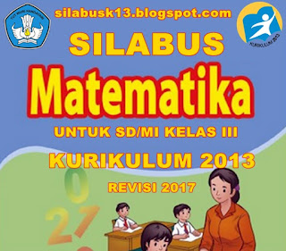  Silabus ialah serangkaian rancangan dasar pelaksanaan pembelajaran yang mencakup Kompete Silabus Matematika Kelas 3 SD/MI Kurikulum 2013 Revisi 2017