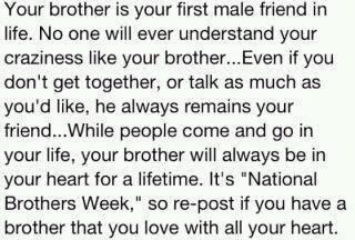 Your brother is your first male friend in life