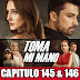 TOMA MI MANO - CAPITULO 145 & 146