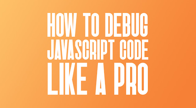 How to debug JavaScript code like a pro