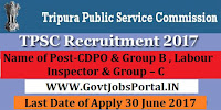 Tripura Public Service Commission Recruitment 2017– CDPO & Group B , Labour Inspector & Group – C