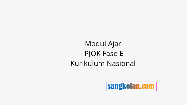 Link Download Modul Ajar PJOK Fase E Kurikulum Nasional