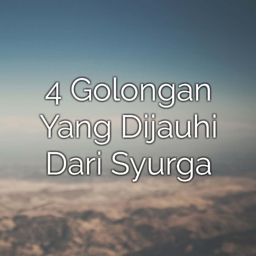 4 Golongan Yang Dijauhi Dari Syurga