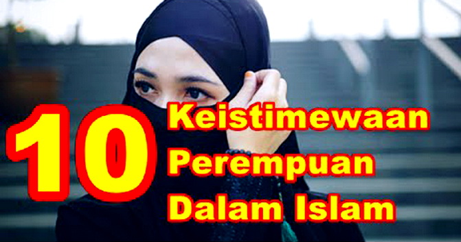 Subhanallah Inilah 10 Keistimewaan Wanita  Dalam Islam