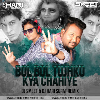 Download-Bol+Bol+Bol+Tujhko+Kya+Chahiye-Dj+Smeet+ND+Dj+Hari+Surat+Remix.mp3-Indiandjremix