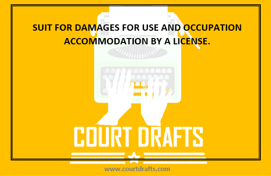 SUIT FOR DAMAGES FOR USE AND OCCUPATION ACCOMMODATION BY A LICENSE.