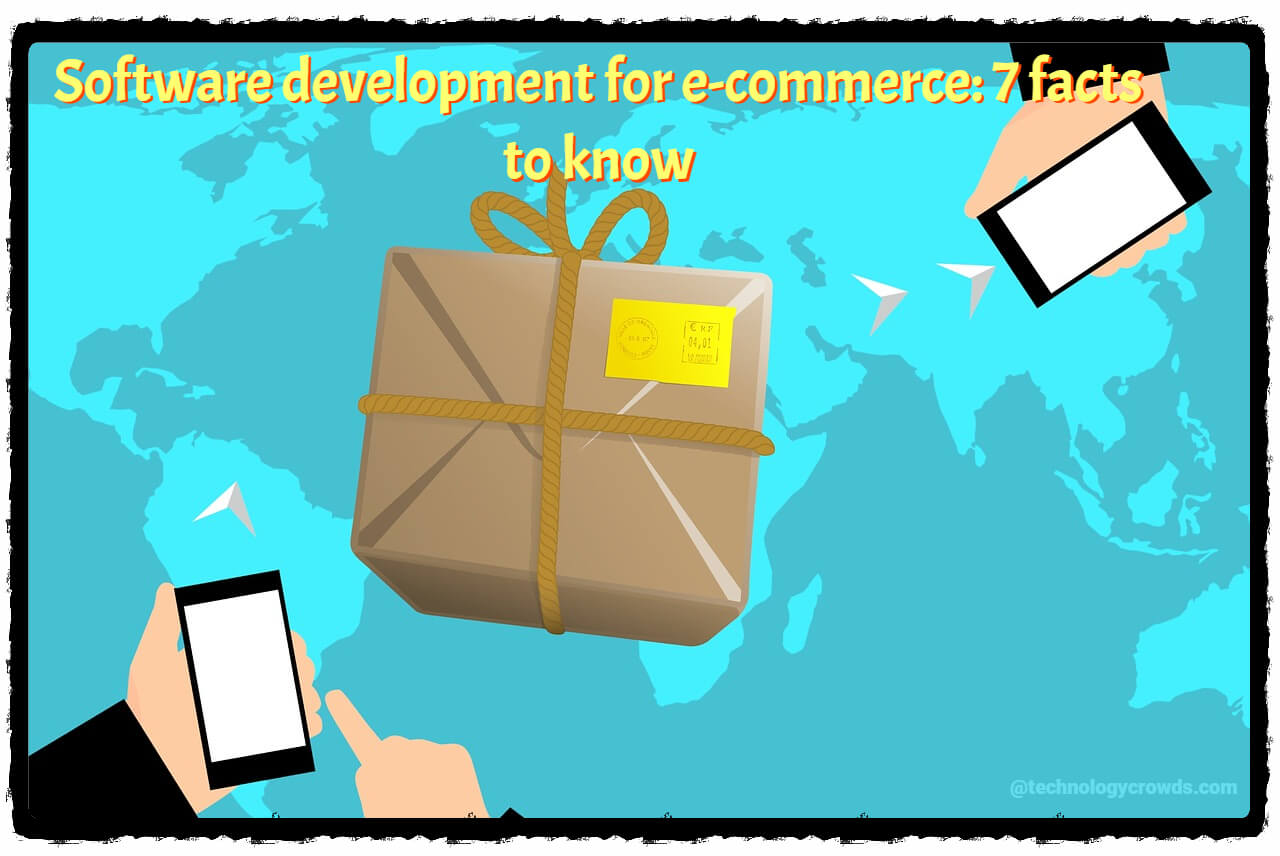 Software development for e-commerce 7 facts to know