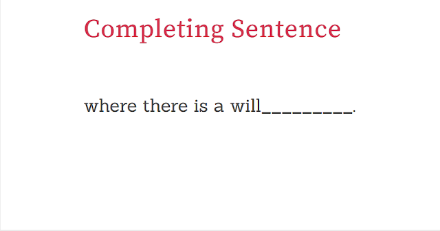 Where there is a will. Completing sentence