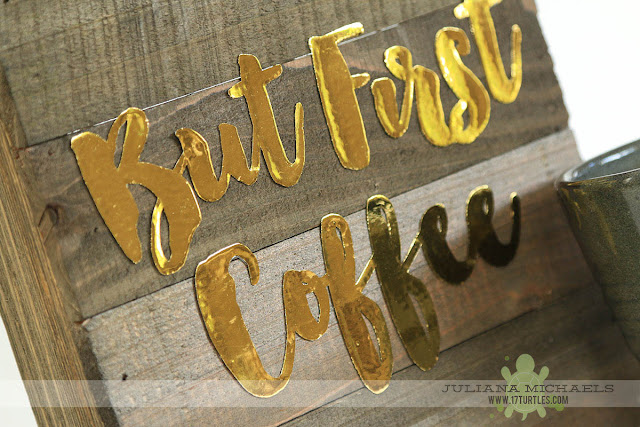 But First Coffee Altered Wood Plank by Juliana Michaels featuring Jillibean Soup Mix the Media Wood Plank and Therm O Web Deco Foil