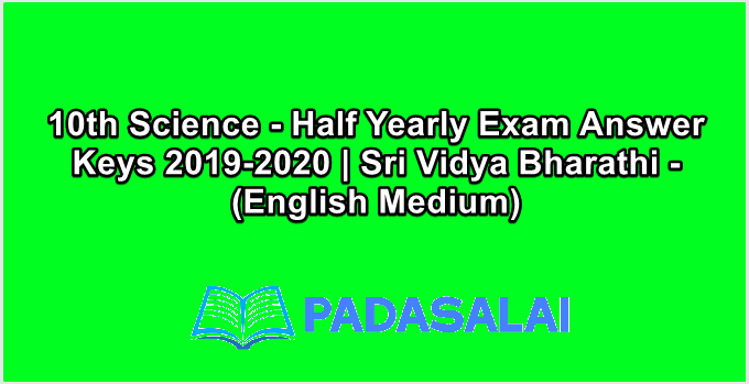 10th Science - Half Yearly Exam Answer Keys 2019-2020 | Sri Vidya Bharathi - (English Medium)