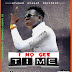 Davito - I no Get Time [Prod By Ferdi Skillz]