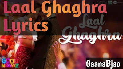 Laal Dupatta Lyrics - Good Newwz - Neha Kakkar - GaanaBjao