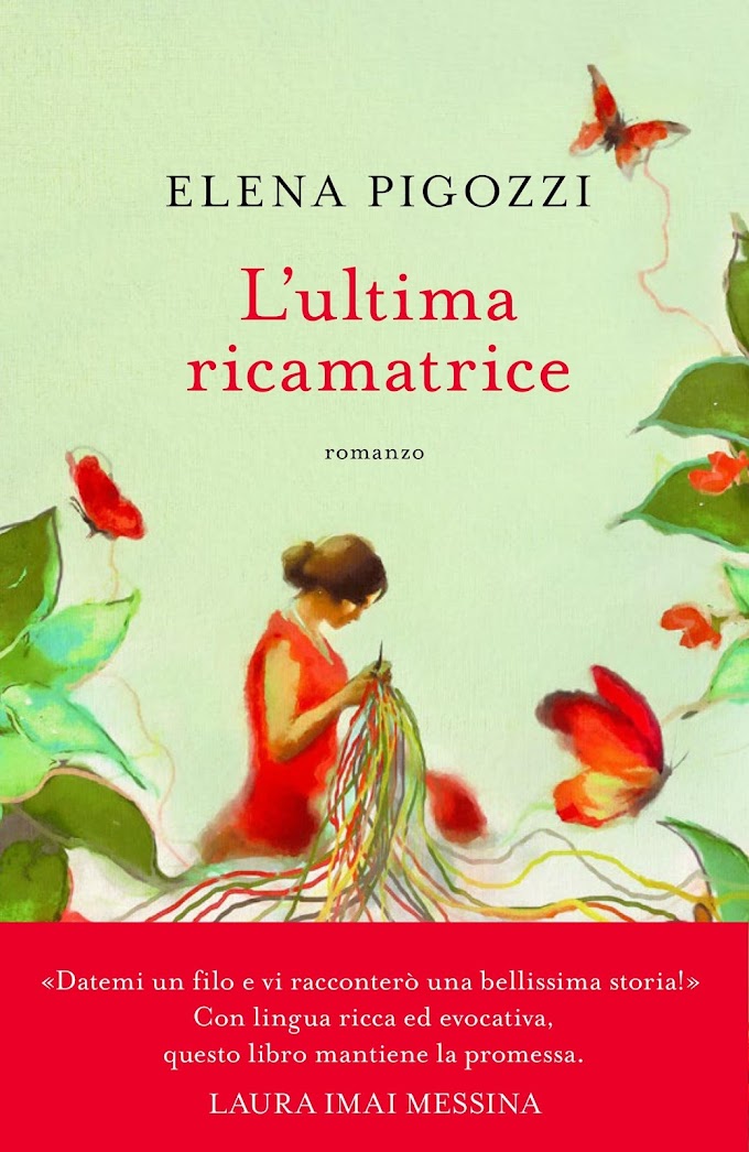 Libri: Elena Pigozzi pubblica il nuovo romanzo 'L'ultima ricamatrice'