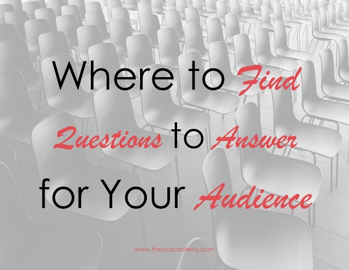 Where to Find Questions to Answer for Your Audience