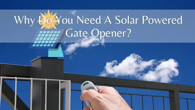 Solar Powered Gate Opener To Make Life EASIER