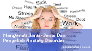 Mengenali Jenis-Jenis Dan Penyebab Anxiety Disorder