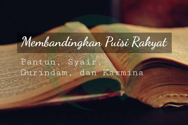 Perbedaan Pantun, Syair, Gurindam dan Karmina