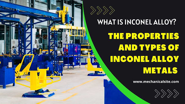 What is Inconel Alloys? Properties & Types of Inconel Alloy Metals