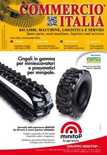 Commercio Italia 2016-08 - Novembre 2016 | CBR 96 dpi | Mensile | Professionisti | Ricambi | Attrezzature e Sistemi | Commercio | Logistica
È la pubblicazione di riferimento per le parti di ricambio, i servizi di assistenza e revisione, le macchine usate e la logistica interna. I principali settori di riferimento
sono macchine operatrici, da cantiere, agricole, laminatoi, presse per estrusione, ecc. Ne parleremo sia commercialmente che come logistica interna, costituzione
e organizzazione dei magazzini, sinergie e ottimizzazione.
La rivista, distribuita capillarmente su tutto il territorio nazionale, è presente anche alle principali fiere del settore in Italia e all’estero. Informa su mercato e sviluppi commerciali a livello mondiale attraverso articoli, rubriche e approfondimenti.
Gli articoli saranno pubblicati, su richiesta del cliente, anche in lingua a seconda delle aree mondiali raggiunte di volta in volta.