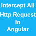 intercept all http request in angular with lazy loading modules