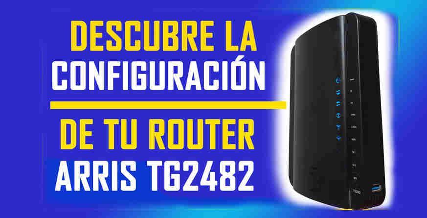 Configurar un Router Arris TG2482a
